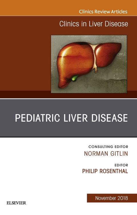 Pediatric Hepatology, An Issue of Clinics in Liver Disease -  Philip Rosenthal