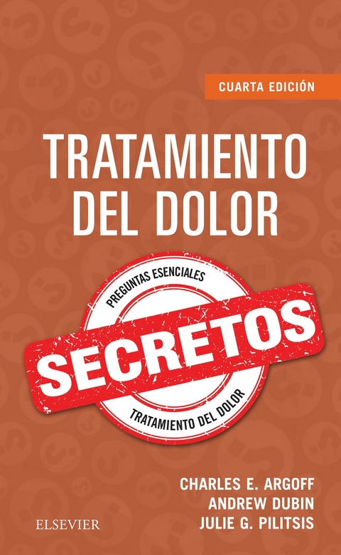 Tratamiento del dolor. Secretos -  Charles E. Argoff,  Andrew Dubin,  Julie Pilitsis