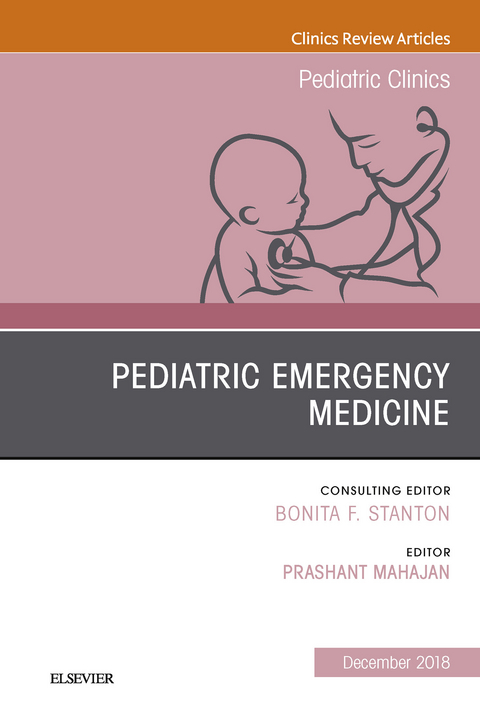 Pediatric Emergency Medicine, An Issue of Pediatric Clinics of North America -  Prashant Mahajan