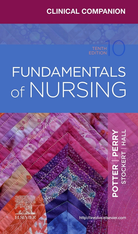 Clinical Companion for Fundamentals of Nursing - E-Book -  Patricia A. Potter,  Anne Griffin Perry,  Patricia Stockert,  Amy Hall,  Veronica Peterson