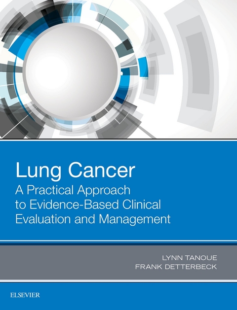 Lung Cancer: A Practical Approach to Evidence-Based Clinical Evaluation and Management -  Lynn T. Tanoue,  Frank C Detterbeck