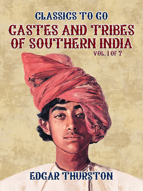 Castes and Tribes of Southern India. Vol. 1 of 7 -  Edgar Thurston