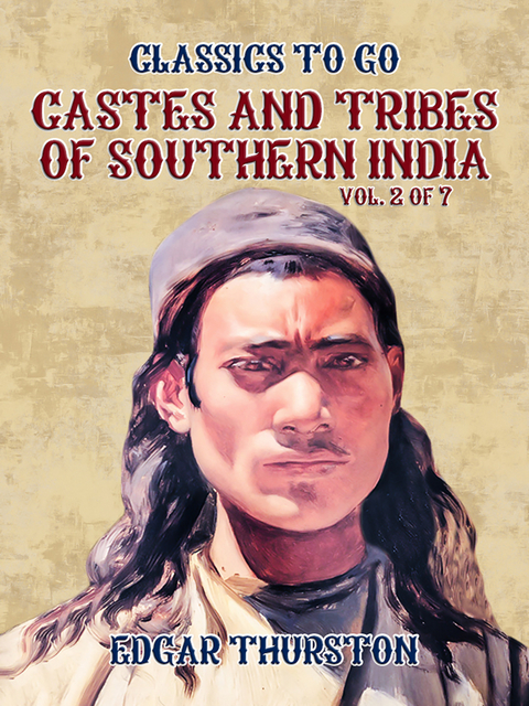 Castes and Tribes of Southern India. Vol. 2 of 7 -  Edgar Thurston