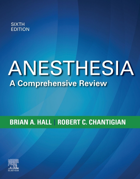 Anesthesia: A Comprehensive Review E-Book -  Robert C. Chantigian,  Brian A. Hall