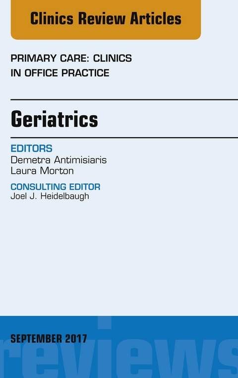 Geriatrics, An Issue of Primary Care: Clinics in Office Practice -  Demetra Antimisiaris,  Laura Morton