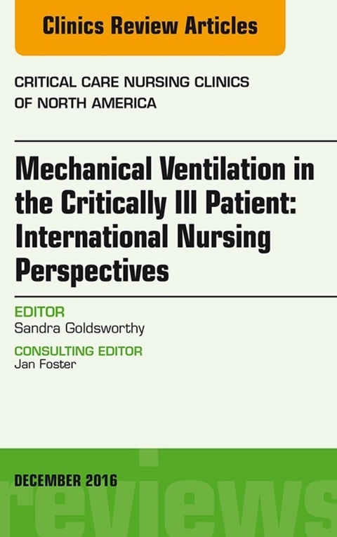 Mechanical Ventilation in the Critically Ill Patient: International Nursing Perspectives, An Issue of Critical Care Nursing Clinics of North America, E-Book -  Sandra Goldsworthy