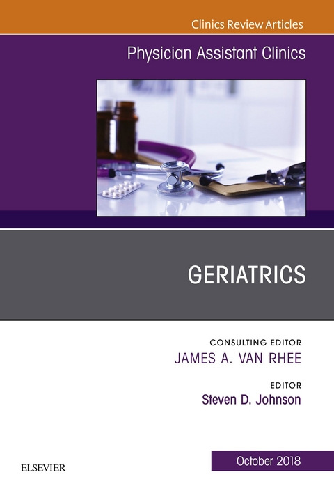 Geriatrics, An Issue of Physician Assistant Clinics -  Steven G. Johnson