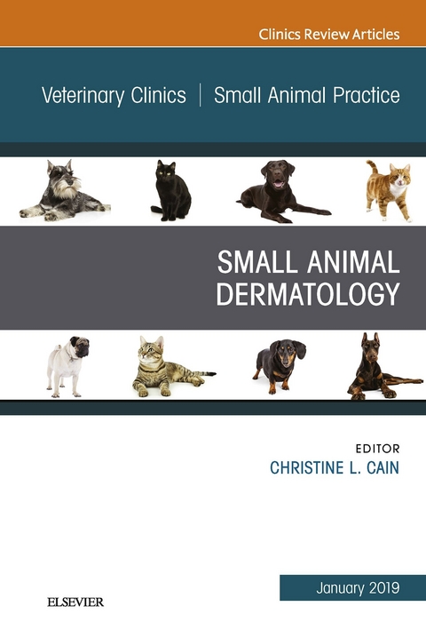 Dermatology, An Issue of Veterinary Clinics of North America: Small Animal Practice -  Christine L. Cain