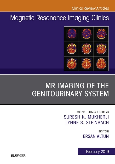 MRI of the Genitourinary System, An Issue of Magnetic Resonance Imaging Clinics of North America -  Ersan Altun