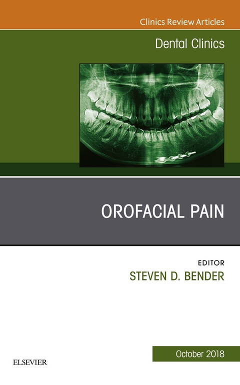 Orofacial Pain, An Issue of Dental Clinics of North America -  Steven D. Bender