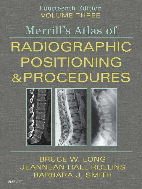 Merrill's Atlas of Radiographic Positioning and Procedures E-Book -  Bruce W. Long,  Jeannean Hall Rollins,  Barbara J. Smith