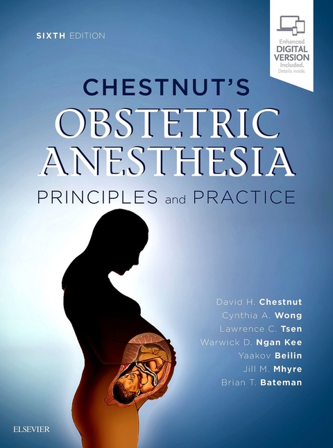 Chestnut's Obstetric Anesthesia E-Book -  Brian T. Bateman,  Yaakov Beilin,  David H. Chestnut,  Warwick D Ngan Kee,  Jill M. Mhyre,  Naveen Nathan,  Lawrence C. Tsen,  Cynthia A. Wong