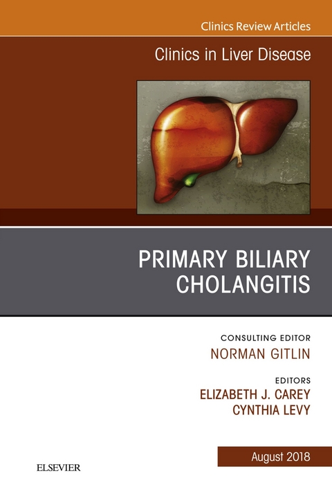 Primary Biliary Cholangitis, An Issue of Clinics in Liver Disease -  Elizabeth J Carey,  Cynthia Levy