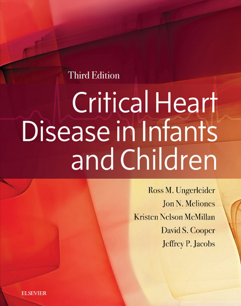 Critical Heart Disease in Infants and Children E-Book -  Ross M. Ungerleider,  Kristen Nelson,  David S Cooper,  Jon Meliones,  Jeffrey Jacobs