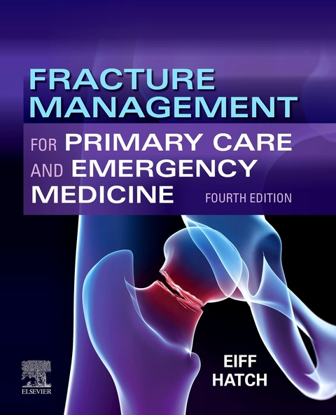 Fracture Management for Primary Care and Emergency Medicine E-Book -  M. Patrice Eiff,  Robert L. Hatch