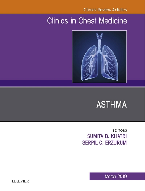 Asthma, An Issue of Clinics in Chest Medicine -  Serpil Erzurum,  Sumita B Khatri