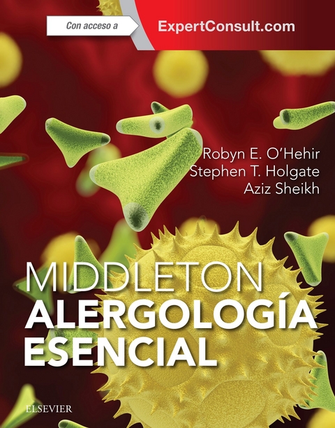 Middleton. Alergología esencial -  Stephen T. Holgate,  Robyn E. O'Hehir,  Aziz Sheikh