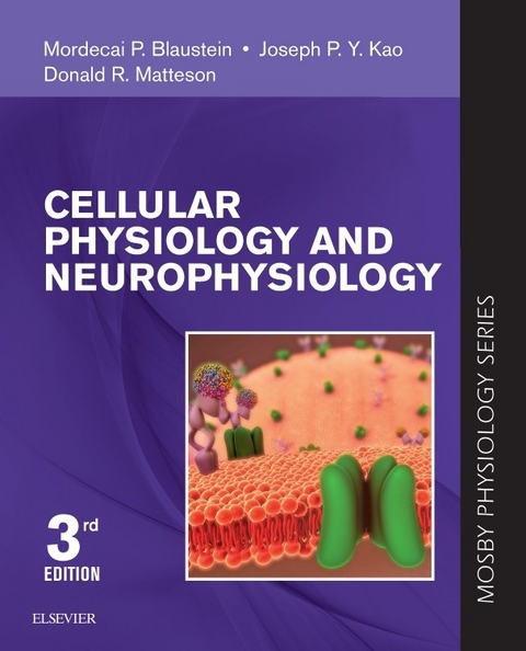 Cellular Physiology and Neurophysiology E-Book -  Mordecai P. Blaustein,  Joseph P. Y. Kao,  Donald R. Matteson