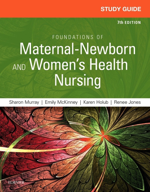 Study Guide for Foundations of Maternal-Newborn and Women's Health Nursing - E-Book -  Sharon Smith Murray,  Emily Slone McKinney