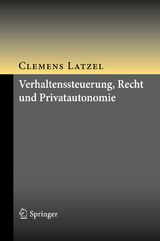 Verhaltenssteuerung, Recht und Privatautonomie - Clemens Latzel