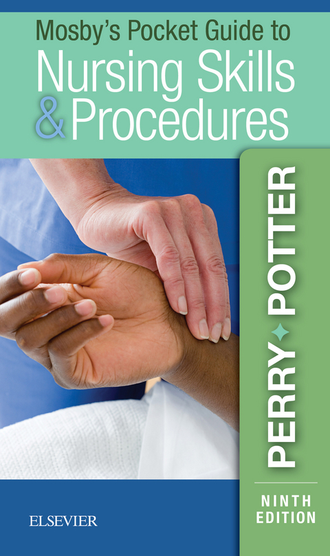 Mosby's Pocket Guide to Nursing Skills and Procedures - E-Book -  Anne Griffin Perry,  Patricia A. Potter