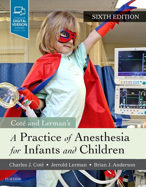 A Practice of Anesthesia for Infants and Children E-Book -  Charles J. Cote,  Jerrold Lerman,  I. David Todres