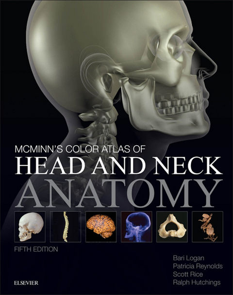 McMinn's Color Atlas of Head and Neck Anatomy E-Book -  Bari M. Logan,  Patricia Reynolds,  SCOTT RICE,  Ralph T. Hutchings