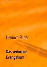 Das verlorene Evangelium - Heinrich Stüter