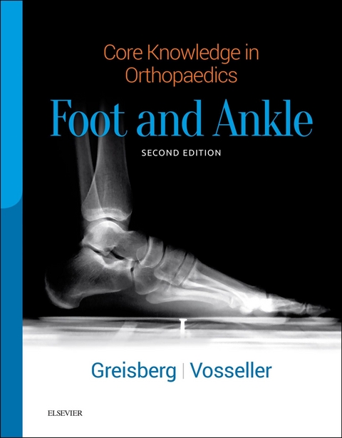 Core Knowledge in Orthopaedics: Foot and Ankle E-Book -  Justin Greisberg,  J. Turner Vosseller