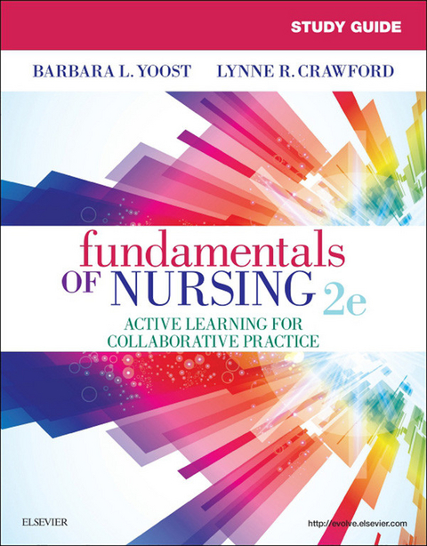 Study Guide for Fundamentals of Nursing E-Book -  Barbara L Yoost,  Lynne R Crawford,  Patricia Castaldi