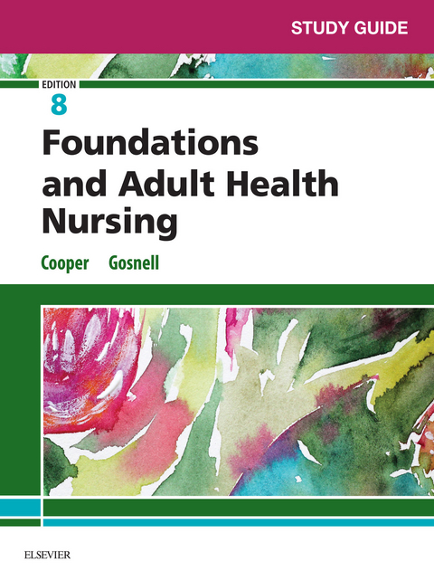 Study Guide for Foundations and Adult Health Nursing - E-Book -  Kim Cooper,  Kelly Gosnell