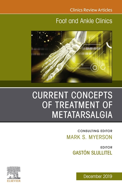 Current concepts of treatment of Metatarsalgia, An issue of Foot and Ankle Clinics of North America -  Gaston A. Slullitel