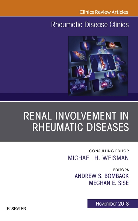 Renal Involvement in Rheumatic Diseases , An Issue of Rheumatic Disease Clinics of North America -  Andrew S. Bomback,  Meghan Elizabeth Sise