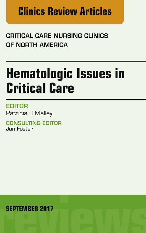 Hematologic Issues in Critical Care, An Issue of Critical Nursing Clinics -  Patricia O'Malley