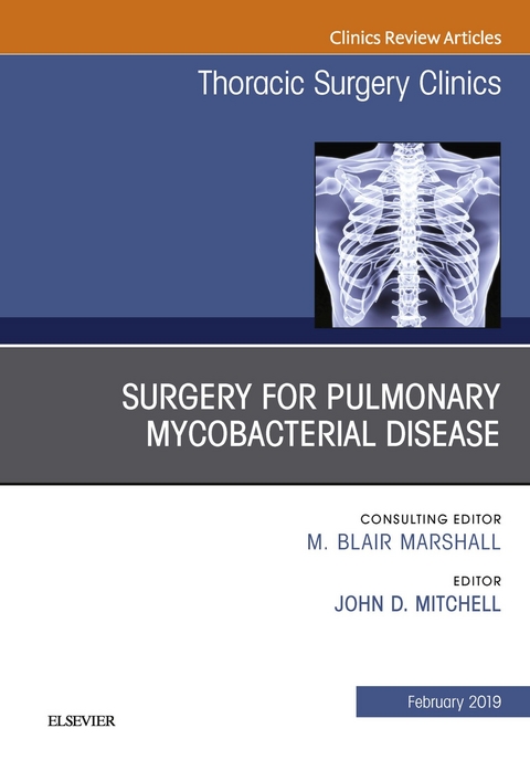 Surgery for Pulmonary Mycobacterial Disease, An Issue of Thoracic Surgery Clinics -  John D. Mitchell