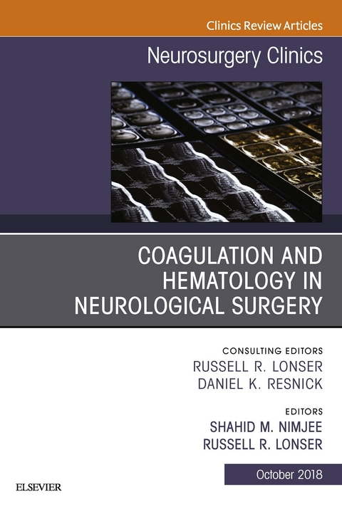 Coagulation and Hematology in Neurological Surgery, An Issue of Neurosurgery Clinics of North America -  Russell R. Lonser,  Shahid Nimjee