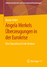 Angela Merkels Überzeugungen in der Eurokrise - Danae Ankel