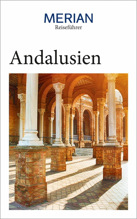 MERIAN Reiseführer Andalusien - Dorothea Wuhrer, Nina Wacker, Isabel Gónzález Alegría, Pablo Santiago Chiquero