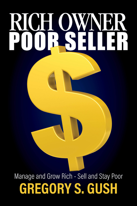 Rich Owner - Poor Seller -  Gregory S. Gush