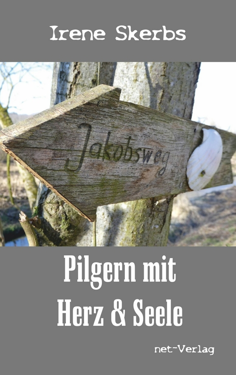 Pilgern mit Herz und Seele - Irene Skerbs