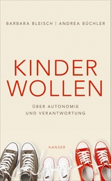 Kinder wollen - Barbara Bleisch, Andrea Büchler