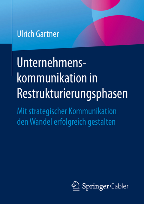 Unternehmenskommunikation in Restrukturierungsphasen - Ulrich Gartner