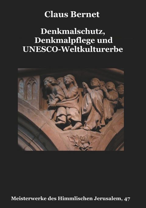 Denkmalschutz, Denkmalpflege und UNESCO-Weltkulturerbe -  Claus Bernet