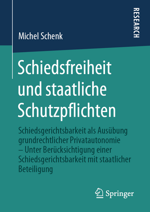 Schiedsfreiheit und staatliche Schutzpflichten - Michel Schenk