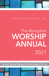 Abingdon Worship Annual 2021 -  B.J. Beu,  Mary Scifres