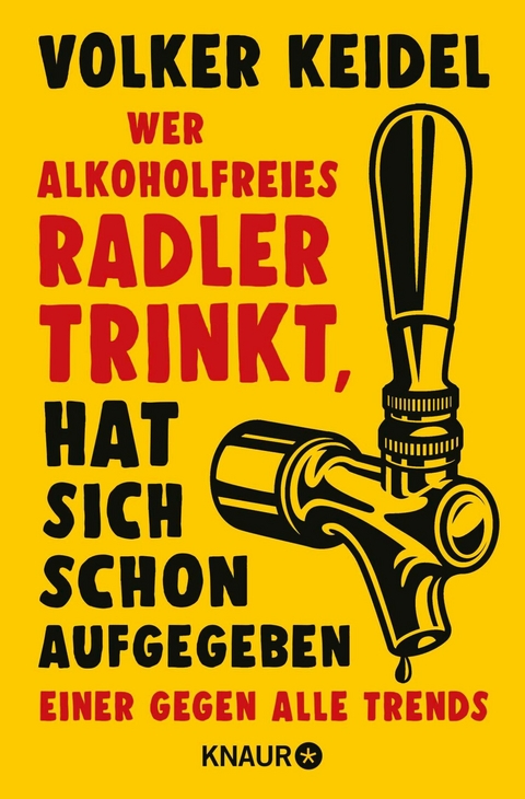 Wer alkoholfreies Radler trinkt, hat sich schon aufgegeben -  Volker Keidel