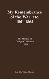 My Remembrance of the War, etc. 1861-1865 -  William Maguire