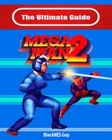 The Ultimate Guide To Mega Man 2 - Blacknes Guy,  Tbd