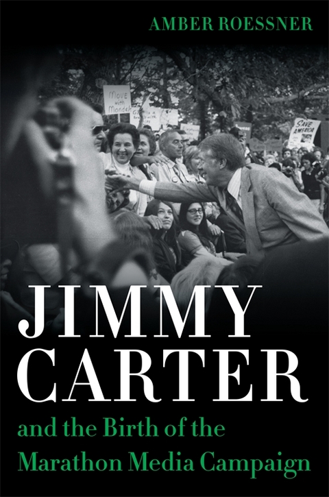 Jimmy Carter and the Birth of the Marathon Media Campaign -  Amber Roessner