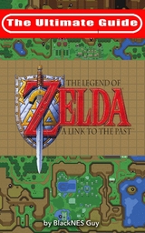 The Ultimate Guide to The Legend of Zelda A Link to the Past - Blacknes Guy,  Tbd